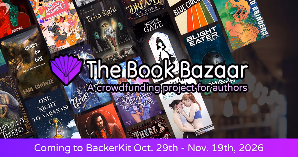 The Book Bazaar: A crowdfunding project for authors. Coming to BackerKit Oct. 29th-Nov. 19th, 2026. Featuring colorful book covers.